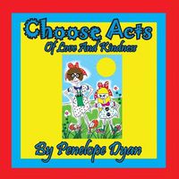 Cover image for Choose Acts of Love and Kindness