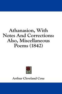 Cover image for Athanasion, with Notes and Corrections: Also, Miscellaneous Poems (1842)