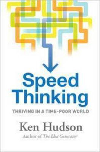 Cover image for Speed Thinking: How to thrive in a time-poor world