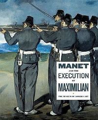 Cover image for Manet and the Execution of Maximilian