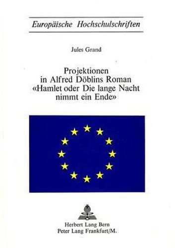Cover image for Projektionen in Alfred Doeblins Roman. -Hamlet Oder Die Lange Nacht Nimmt Ein Ende-