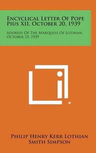 Encyclical Letter of Pope Pius XII, October 20, 1939: Address of the Marquess of Lothian, October 25, 1939