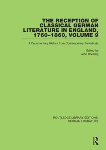 Cover image for The Reception of Classical German Literature in England, 1760-1860, Volume 9: A Documentary History from Contemporary Periodicals