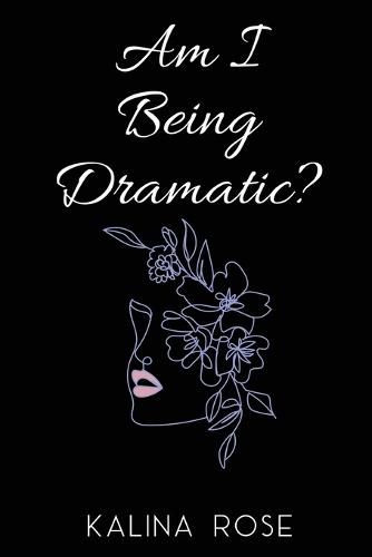 Cover image for Am I Being Dramatic?