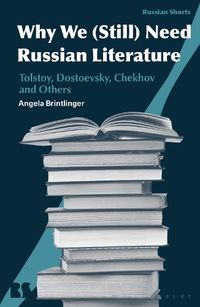 Cover image for Why We (Still) Need Russian Literature