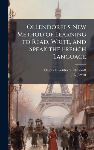 Cover image for Ollendorff's New Method of Learning to Read, Write, and Speak the French Language