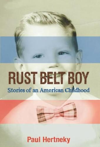Cover image for Rust Belt Boy: Stories of an American Childhood