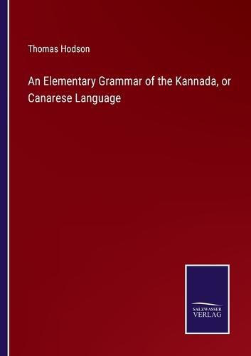 Cover image for An Elementary Grammar of the Kannada, or Canarese Language