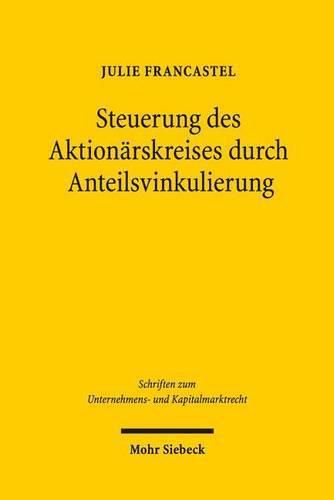 Cover image for Steuerung des Aktionarskreises durch Anteilsvinkulierung: Eine rechtsvergleichende Betrachtung des deutschen und franzoesischen Rechts