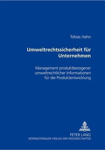 Cover image for Umweltrechtssicherheit Fuer Unternehmen: Management Produktbezogener Umweltrechtlicher Informationen Fuer Die Produktentwicklung