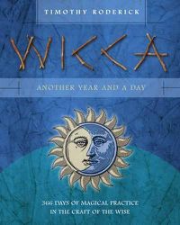 Cover image for Wicca: Another Year and a Day: 366 Days of Magical Practice in the Craft of the Wise