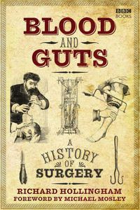 Cover image for Blood and Guts: A History of Surgery