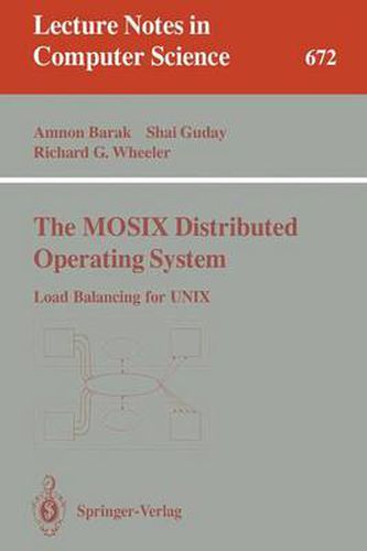 The MOSIX Distributed Operating System: Load Balancing for UNIX