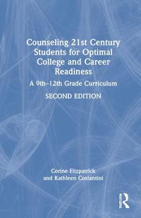 Cover image for Counseling 21st Century Students for Optimal College and Career Readiness: A 9th-12th Grade Curriculum