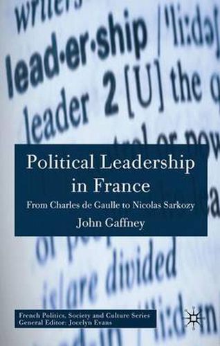 Political Leadership in France: From Charles de Gaulle to Nicolas Sarkozy