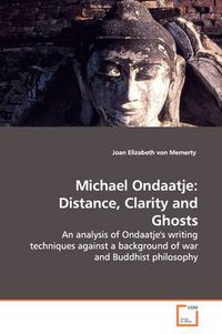 Cover image for Michael Ondaatje: Distance, Clarity and Ghosts