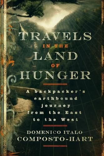 Cover image for Travels in the Land of Hunger: A backpacker's earthbound journey from the East to the West