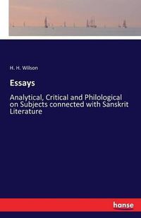 Cover image for Essays: Analytical, Critical and Philological on Subjects connected with Sanskrit Literature