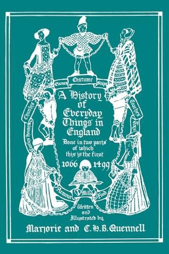 Cover image for A History of Everyday Things in England, Volume I, 1066-1499 (Color Edition) (Yesterday's Classics)