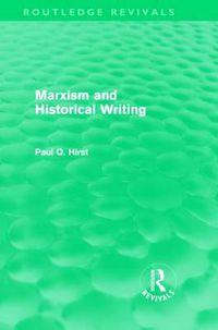 Cover image for Marxism and Historical Writing (Routledge Revivals)