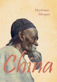 Cover image for China: With an Excerpt from in Mortimer Menpes' Studio by Raymond Blathwayt