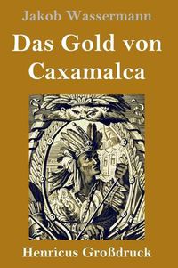 Cover image for Das Gold von Caxamalca (Grossdruck)