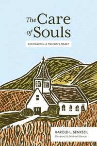 Cover image for The Care of Souls: Cultivating a Pastor's Heart