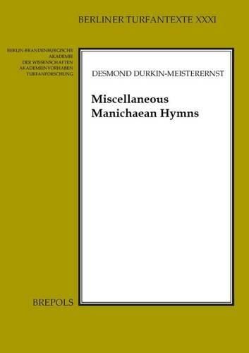 Cover image for Miscellaneous Manichaean Hymns: Middle Persian and Parthian Hymns in the Turfan Collection