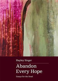 Cover image for Abandon Every Hope: Essays for the Dead