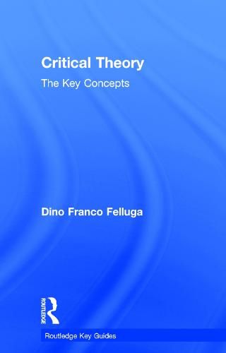 Cover image for Critical Theory: The Key Concepts