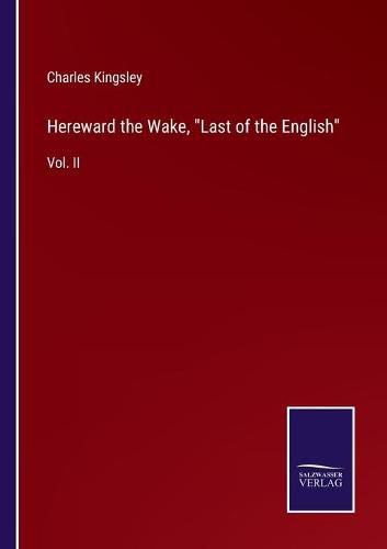 Cover image for Hereward the Wake, Last of the English: Vol. II