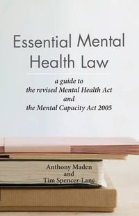 Cover image for Essential Mental Health Law: A Guide to the New Mental Health Act