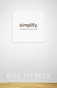 Cover image for Simplify: Ten Practices to Unclutter your Soul