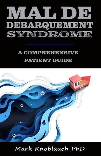 Cover image for Mal de Debarquement Syndrome: A Comprehensive Patient Guide