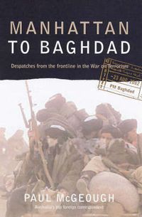 Cover image for Manhattan to Baghdad: Despatches from the frontline in the War on Terror