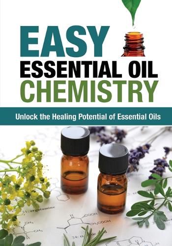 Cover image for Easy Essential Oil Chemistry: Unlock the Healing Potential of Essential Oils