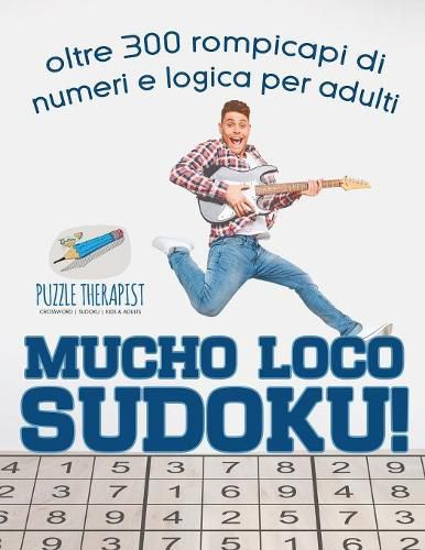 Mucho Loco Sudoku! oltre 300 rompicapi di numeri e logica per adulti