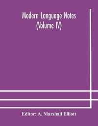 Cover image for Modern language notes (Volume IV)