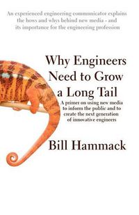 Cover image for Why engineers need to grow a long tail: A primer on using new media to inform the public and to create the next generation of innovative engineers