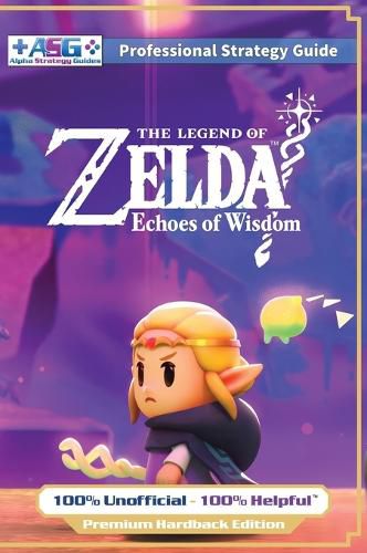 Cover image for The Legend of Zelda Echoes of Wisdom Strategy Guide Book (Full Color Premium Hardback)