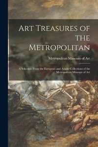 Cover image for Art Treasures of the Metropolitan: a Selection From the European and Asiatic Collections of the Metropolitan Museum of Art