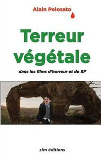 Cover image for Terreur vegetale: dans les films fantastiques, d'horreur et de SF