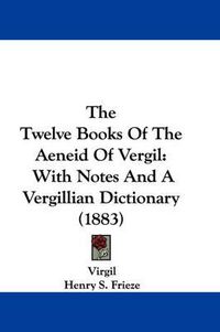 Cover image for The Twelve Books of the Aeneid of Vergil: With Notes and a Vergillian Dictionary (1883)