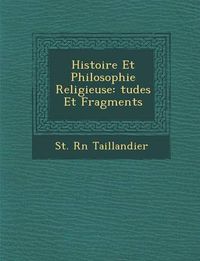 Cover image for Histoire Et Philosophie Religieuse: Tudes Et Fragments