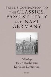 Cover image for Brill's Companion to the Classics, Fascist Italy and Nazi Germany