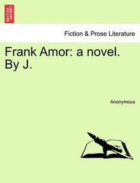 Cover image for Frank Amor: A Novel. by J.