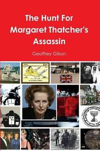 Cover image for The Hunt for Margaret Thatcher's Assassin