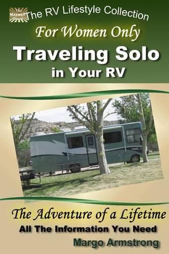 Cover image for For Women Only: Traveling Solo in Your RV: The Adventure of a Lifetime