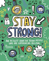Cover image for Stay Strong! Mindful Kids: An Activity Book for Young People Who Are Experiencing Bullying
