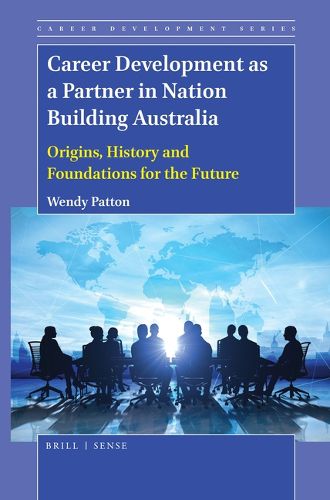 Cover image for Career Development as a Partner in Nation Building Australia: Origins, History and Foundations for the Future